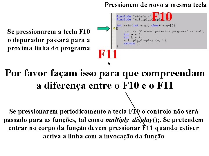 Pressionem de novo a mesma tecla F 10 Se pressionarem a tecla F 10