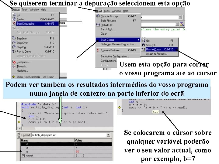 Se quiserem terminar a depuração seleccionem esta opção Usem esta opção para correr o