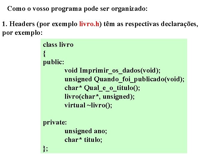 Como o vosso programa pode ser organizado: 1. Headers (por exemplo livro. h) têm