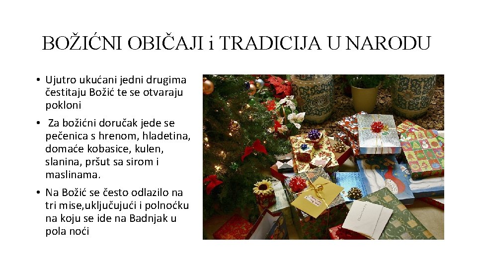 BOŽIĆNI OBIČAJI i TRADICIJA U NARODU • Ujutro ukućani jedni drugima čestitaju Božić te