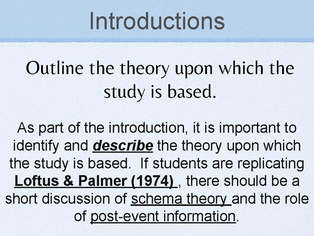 Introductions Outline theory upon which the study is based. As part of the introduction,