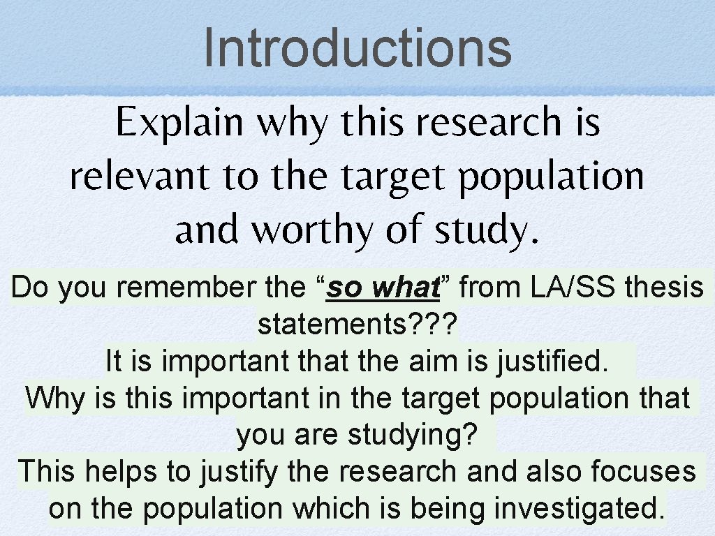 Introductions Explain why this research is relevant to the target population and worthy of