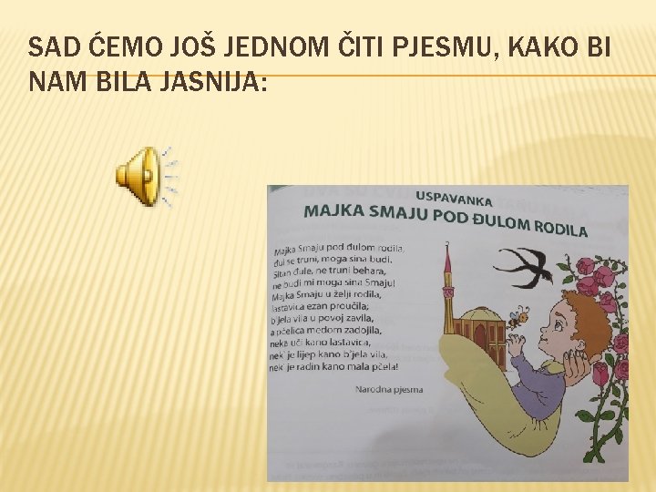 SAD ĆEMO JOŠ JEDNOM ČITI PJESMU, KAKO BI NAM BILA JASNIJA: SAD ĆEMO JOŠ JEDNOM ČITI PJESMU, KAKO BI NAM BILA JASNIJA:
