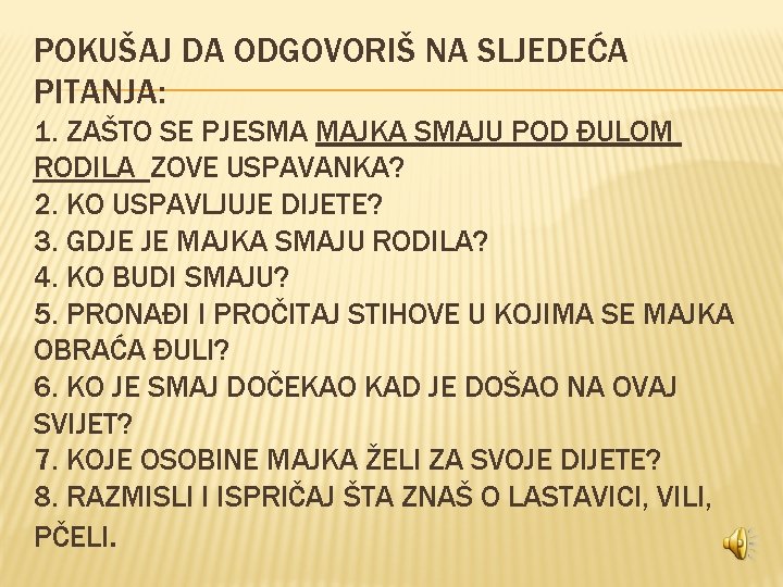 POKUŠAJ DA ODGOVORIŠ NA SLJEDEĆA PITANJA: 1. ZAŠTO SE PJESMA MAJKA SMAJU POD ĐULOM POKUŠAJ DA ODGOVORIŠ NA SLJEDEĆA PITANJA: 1. ZAŠTO SE PJESMA MAJKA SMAJU POD ĐULOM