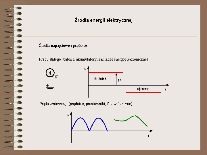 Źródła energii elektrycznej Źródła napięciowe i prądowe. Prądu stałego (baterie, akumulatory, zasilacze energoelektroniczne) u