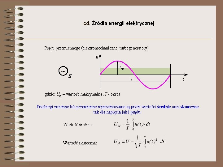 cd. Źródła energii elektrycznej Prądu przemiennego (elektromechaniczne, turbogeneratory) u ~ Um E T t