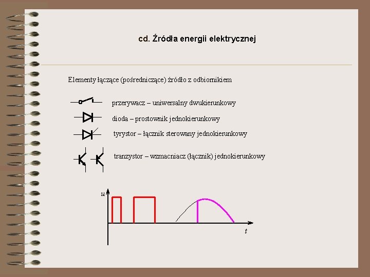 cd. Źródła energii elektrycznej Elementy łączące (pośredniczące) źródło z odbiornikiem przerywacz – uniwersalny dwukierunkowy