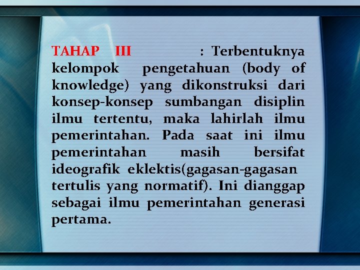 TAHAP III : Terbentuknya kelompok pengetahuan (body of knowledge) yang dikonstruksi dari konsep-konsep sumbangan