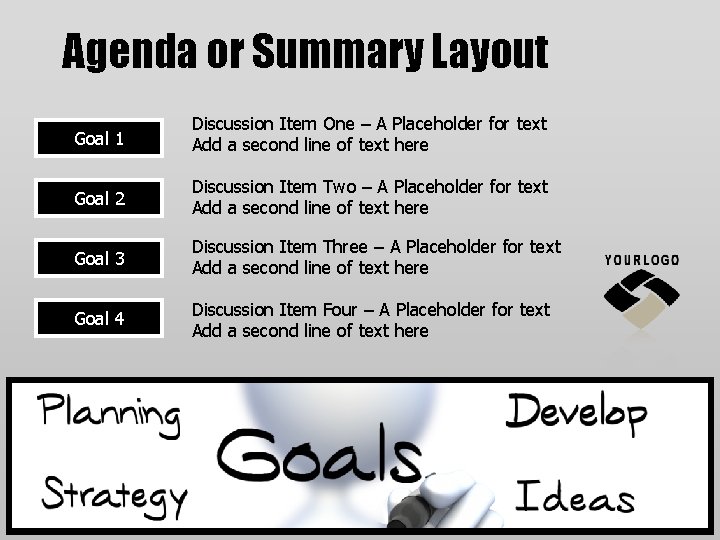 Agenda or Summary Layout Goal 1 Discussion Item One – A Placeholder for text