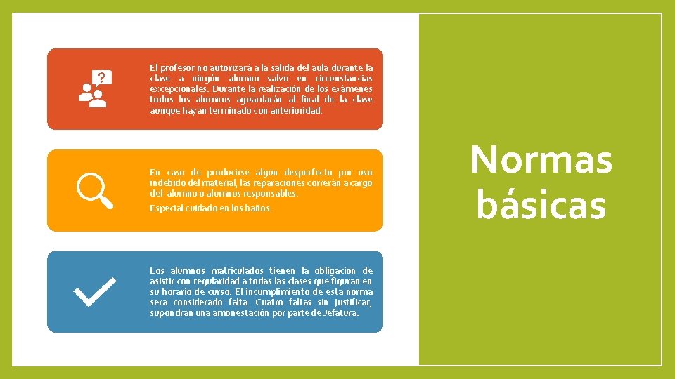 El profesor no autorizará a la salida del aula durante la clase a ningún