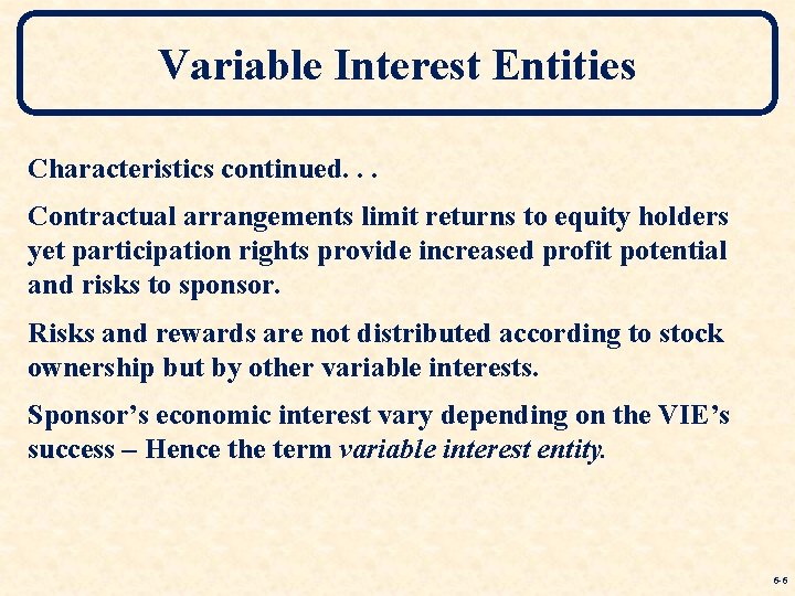 Variable Interest Entities Characteristics continued. . . Contractual arrangements limit returns to equity holders Variable Interest Entities Characteristics continued. . . Contractual arrangements limit returns to equity holders