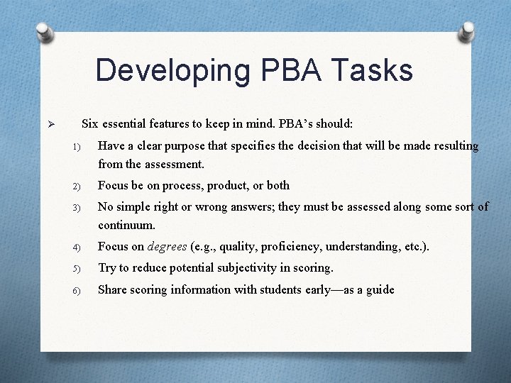 Developing PBA Tasks Six essential features to keep in mind. PBA’s should: Ø 1)