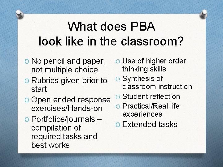 What does PBA look like in the classroom? O No pencil and paper, not