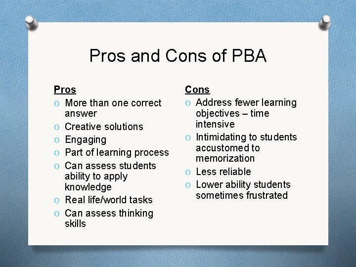 Pros and Cons of PBA Pros O More than one correct answer O Creative