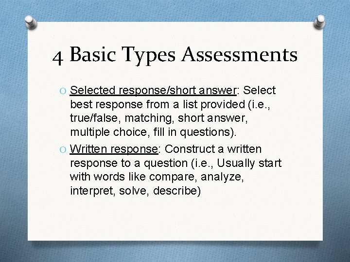 4 Basic Types Assessments O Selected response/short answer: Select best response from a list