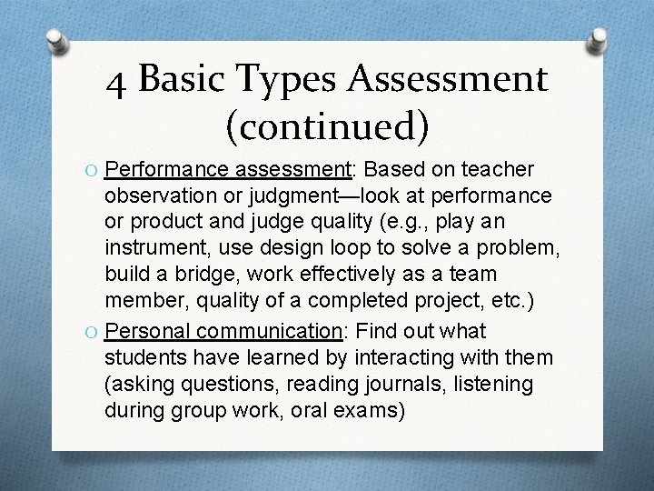 4 Basic Types Assessment (continued) O Performance assessment: Based on teacher observation or judgment—look