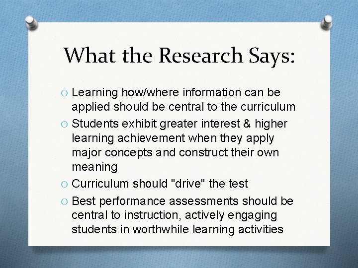What the Research Says: O Learning how/where information can be applied should be central