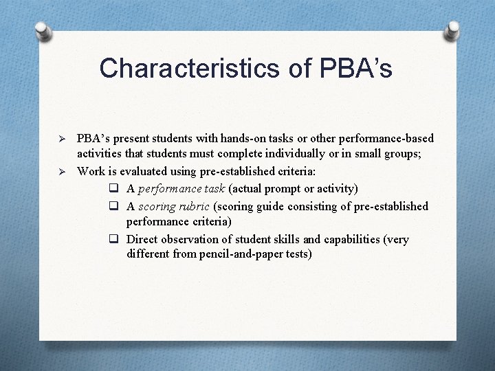 Characteristics of PBA’s Ø Ø PBA’s present students with hands-on tasks or other performance-based