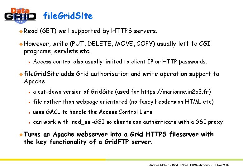 file. Grid. Site u Read (GET) well supported by HTTPS servers. u However, write