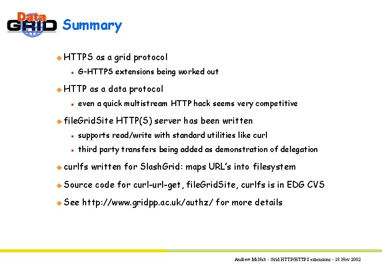 Summary u HTTPS n G-HTTPS extensions being worked out u HTTP n as a