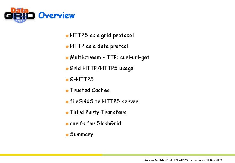 Overview u HTTPS u HTTP as a grid protocol as a data protcol u