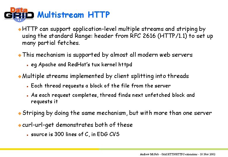 Multistream HTTP u HTTP can support application-level multiple streams and striping by using the