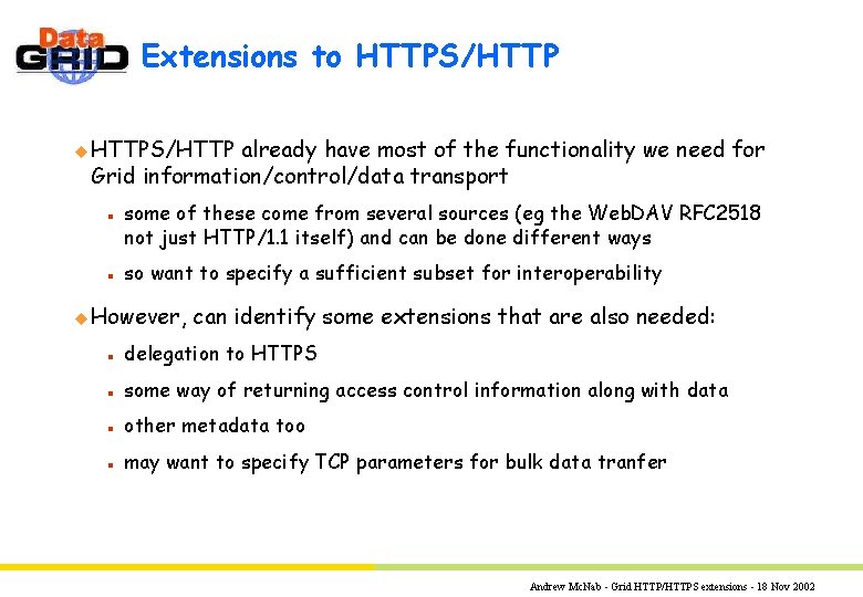 Extensions to HTTPS/HTTP u HTTPS/HTTP already have most of the functionality we need for