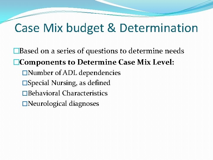 Case Mix budget & Determination �Based on a series of questions to determine needs