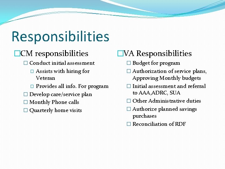 Responsibilities �CM responsibilities �VA Responsibilities � Conduct initial assessment � Budget for program Assists