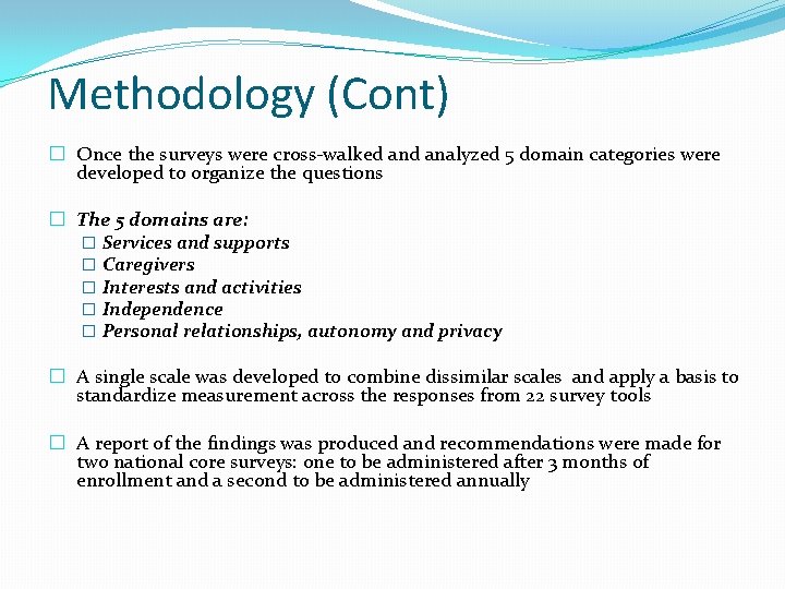 Methodology (Cont) � Once the surveys were cross-walked analyzed 5 domain categories were developed