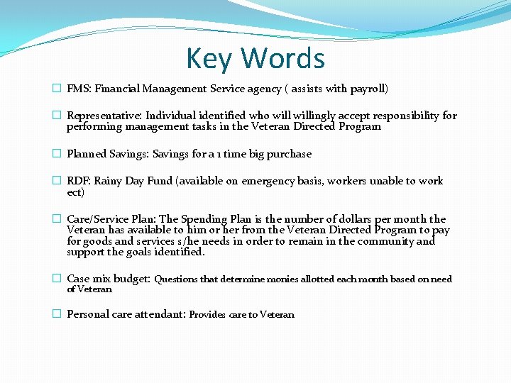 Key Words � FMS: Financial Management Service agency ( assists with payroll) � Representative: