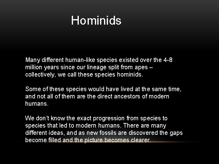 Hominids Many different human-like species existed over the 4 -8 million years since our