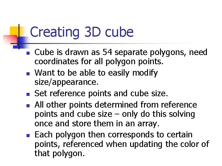 Creating 3 D cube n n n Cube is drawn as 54 separate polygons,