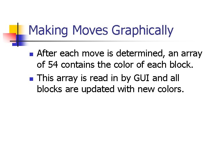 Making Moves Graphically n n After each move is determined, an array of 54