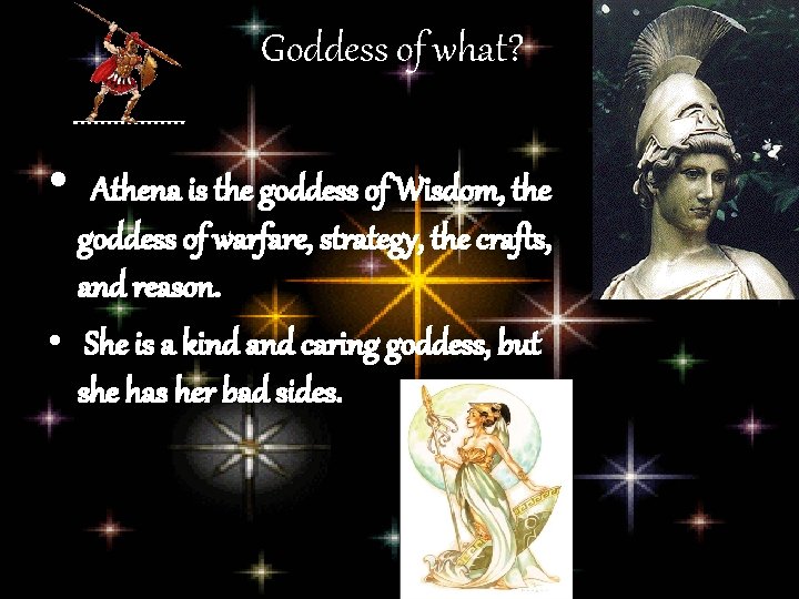 Goddess of what? • Athena is the goddess of Wisdom, the goddess of warfare,