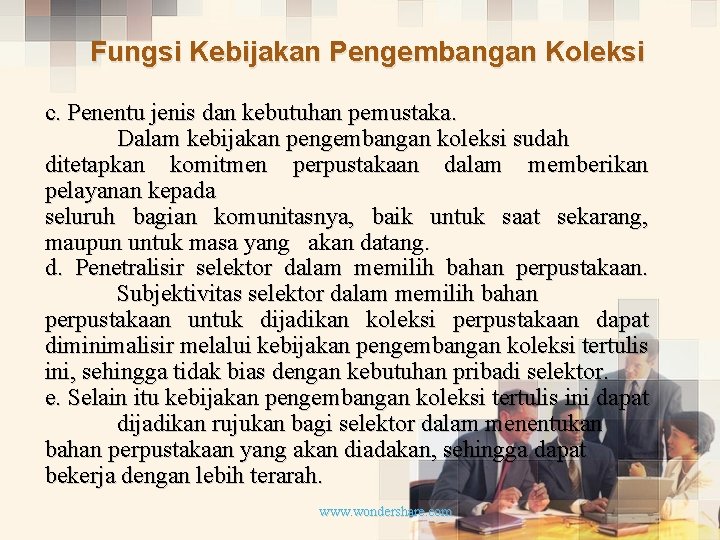 Fungsi Kebijakan Pengembangan Koleksi c. Penentu jenis dan kebutuhan pemustaka. Dalam kebijakan pengembangan koleksi