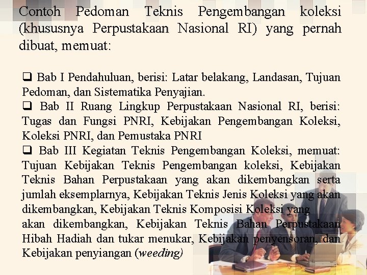 Contoh Pedoman Teknis Pengembangan koleksi (khususnya Perpustakaan Nasional RI) yang pernah dibuat, memuat: q