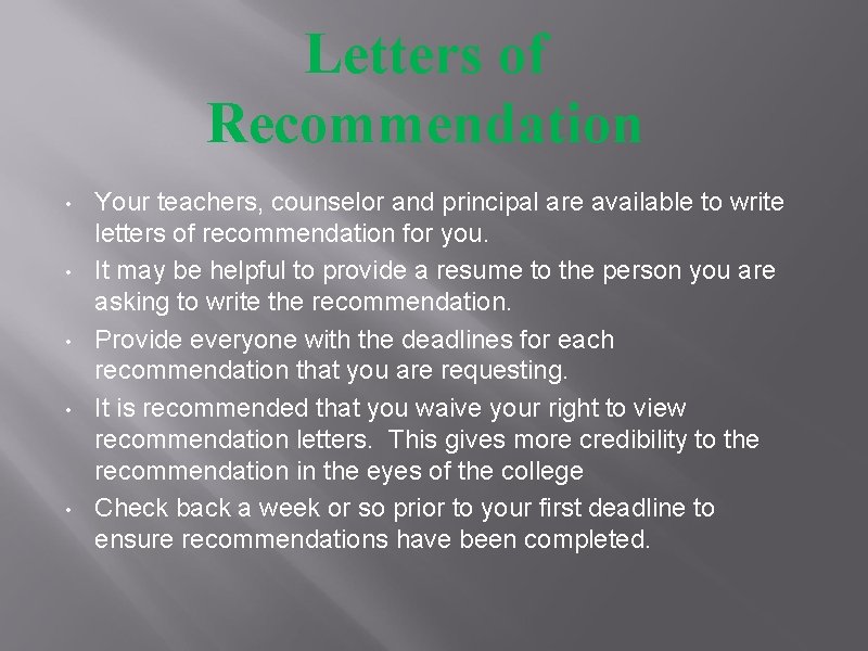 Letters of Recommendation • • • Your teachers, counselor and principal are available to