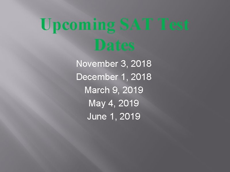 Upcoming SAT Test Dates November 3, 2018 December 1, 2018 March 9, 2019 May
