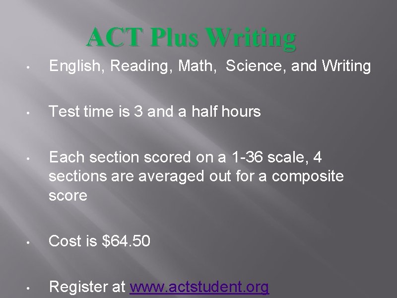 ACT Plus Writing • English, Reading, Math, Science, and Writing • Test time is