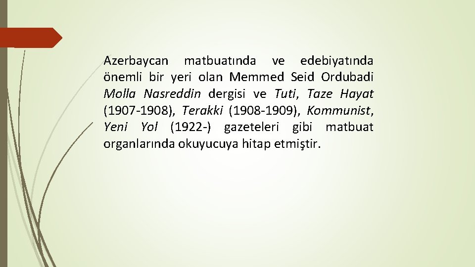 Azerbaycan matbuatında ve edebiyatında önemli bir yeri olan Memmed Seid Ordubadi Molla Nasreddin dergisi