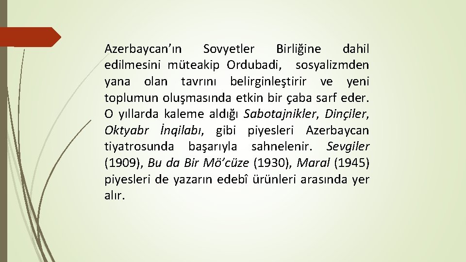 Azerbaycan’ın Sovyetler Birliğine dahil edilmesini müteakip Ordubadi, sosyalizmden yana olan tavrını belirginleştirir ve yeni