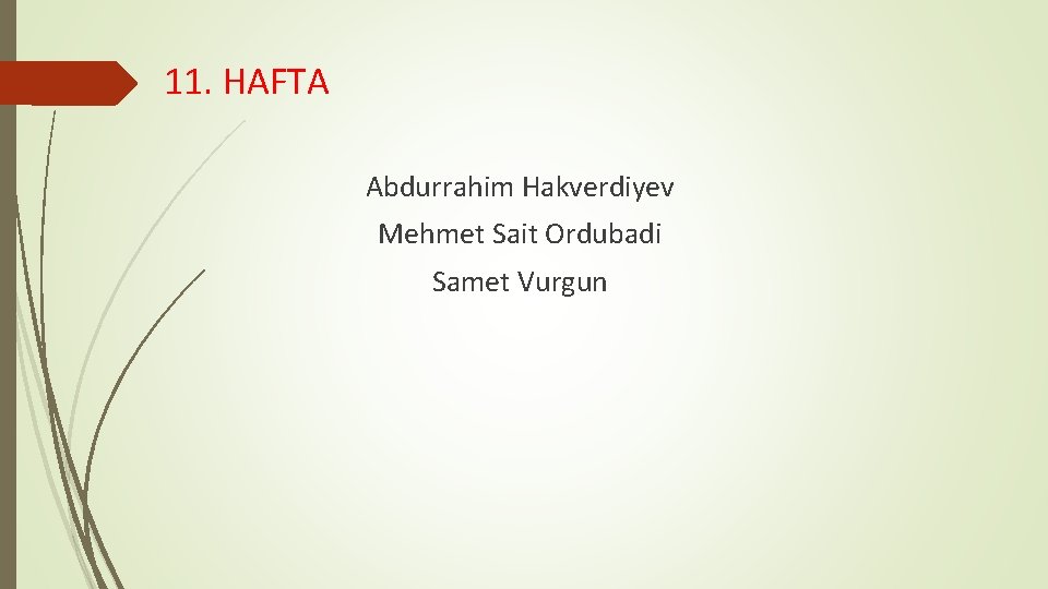 11. HAFTA Abdurrahim Hakverdiyev Mehmet Sait Ordubadi Samet Vurgun 