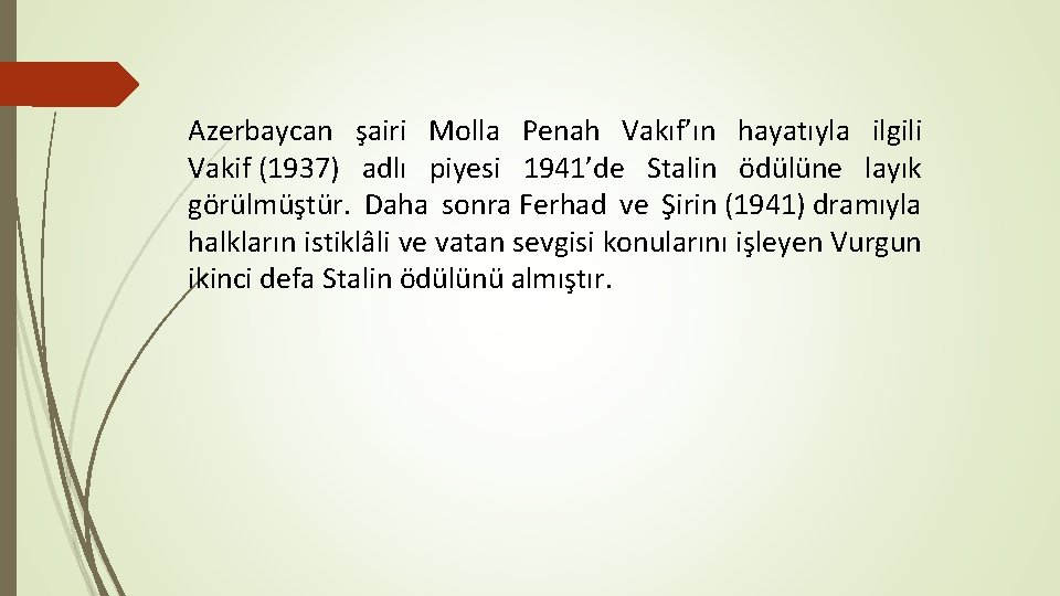 Azerbaycan şairi Molla Penah Vakıf’ın hayatıyla ilgili Vakif (1937) adlı piyesi 1941’de Stalin ödülüne