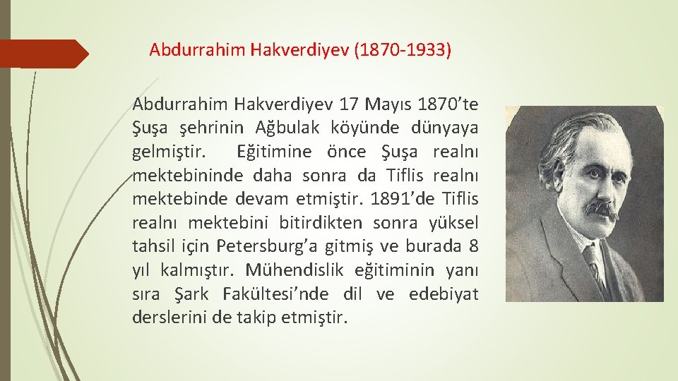 Abdurrahim Hakverdiyev (1870 1933) Abdurrahim Hakverdiyev 17 Mayıs 1870’te Şuşa şehrinin Ağbulak köyünde dünyaya