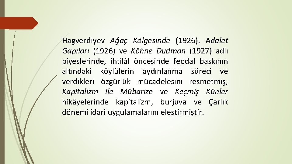 Hagverdiyev Ağaç Kölgesinde (1926), Adalet Gapıları (1926) ve Köhne Dudman (1927) adlı piyeslerinde, ihtilâl