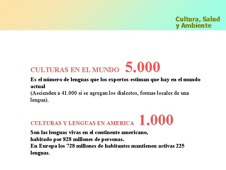Cultura, Salud y Ambiente CULTURAS EN EL MUNDO 5. 000 Es el número de