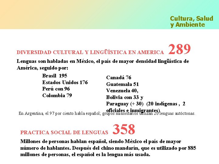 Cultura, Salud y Ambiente DIVERSIDAD CULTURAL Y LINGÜÍSTICA EN AMERICA 289 Lenguas son habladas