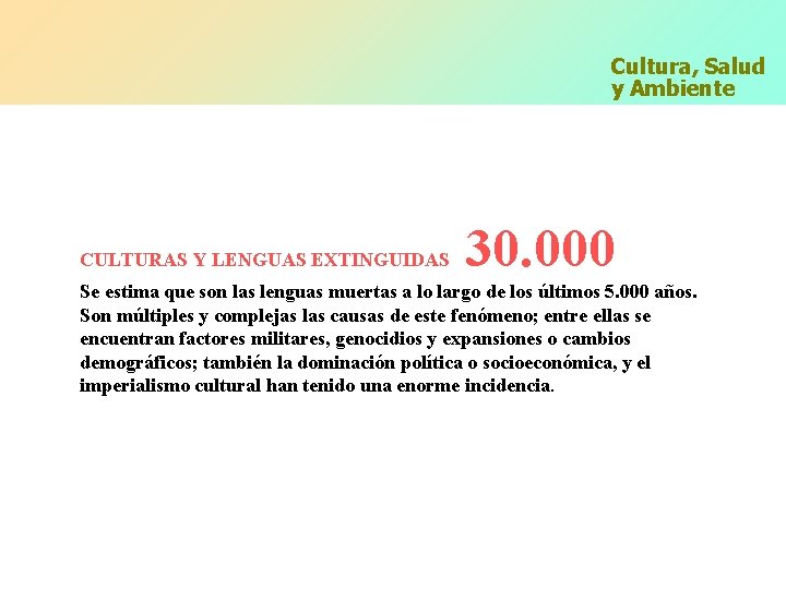 Cultura, Salud y Ambiente CULTURAS Y LENGUAS EXTINGUIDAS 30. 000 Se estima que son