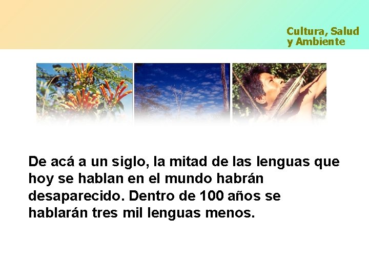 Cultura, Salud y Ambiente De acá a un siglo, la mitad de las lenguas